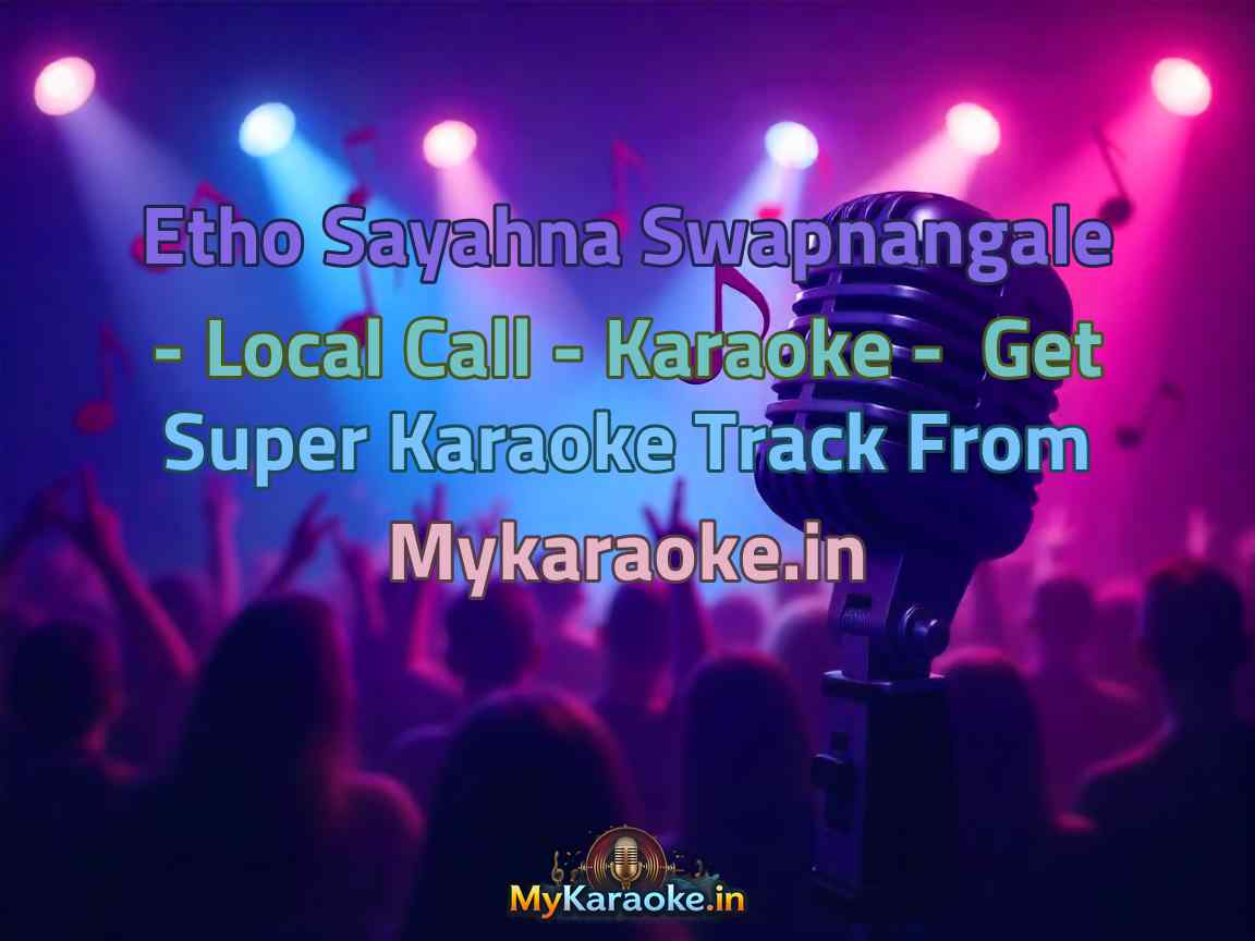 Etho Sayahna Swapnangale - Local Call -  Karaoke - Get Super Karaoke Track from Mykaraoke.in