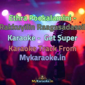 Ethra Pookalamini - Rakkuyilin Raagasadassil  Karaoke - Get Super Karaoke Track from Mykaraoke.in