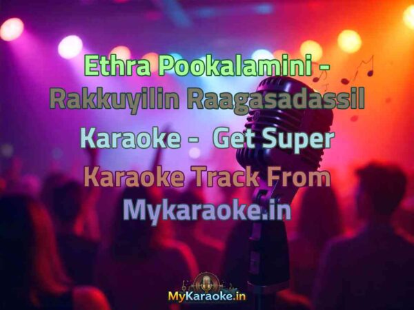 Ethra Pookalamini - Rakkuyilin Raagasadassil  Karaoke - Get Super Karaoke Track from Mykaraoke.in