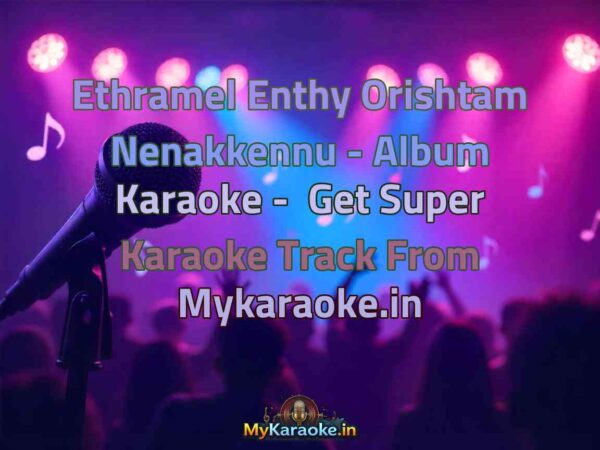 Ethramel Enthy Orishtam Nenakkennu - Album  Karaoke - Get Super Karaoke Track from Mykaraoke.in