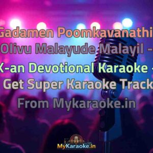 Gadamen Poomkavanathil Olivu Malayude Malayil - X-an Devotional  Karaoke - Get Super Karaoke Track from Mykaraoke.in