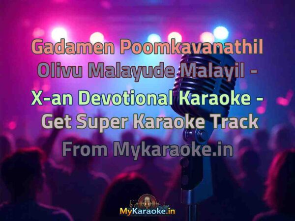 Gadamen Poomkavanathil Olivu Malayude Malayil - X-an Devotional  Karaoke - Get Super Karaoke Track from Mykaraoke.in