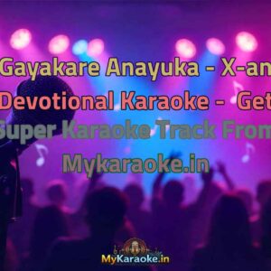 Gayakare Anayuka - X-an Devotional  Karaoke - Get Super Karaoke Track from Mykaraoke.in