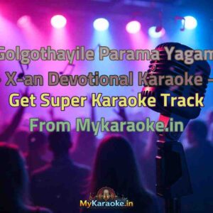 Golgothayile Parama Yagam - X-an Devotional  Karaoke - Get Super Karaoke Track from Mykaraoke.in