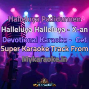 Halleluya Padidunnen Halleluya Halleluya - X-an Devotional  Karaoke - Get Super Karaoke Track from Mykaraoke.in
