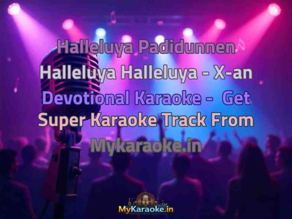 Halleluya Padidunnen Halleluya Halleluya - X-an Devotional  Karaoke - Get Super Karaoke Track from Mykaraoke.in