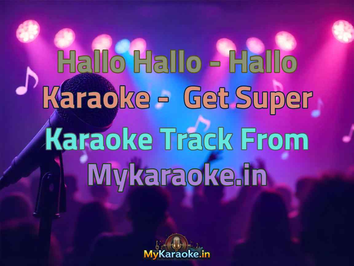 Hallo Hallo - Hallo  Karaoke - Get Super Karaoke Track from Mykaraoke.in