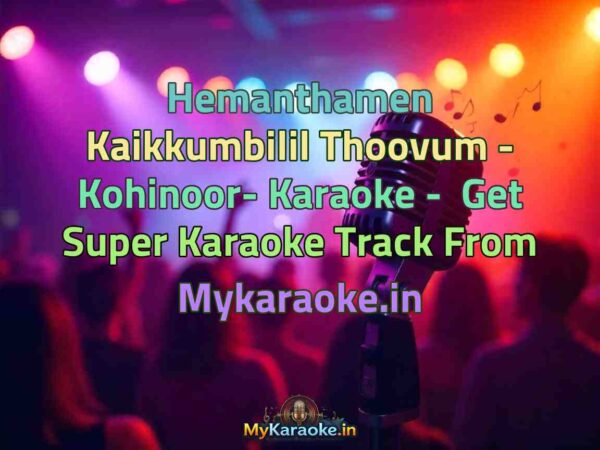Hemanthamen Kaikkumbilil Thoovum - Kohinoor-  Karaoke - Get Super Karaoke Track from Mykaraoke.in