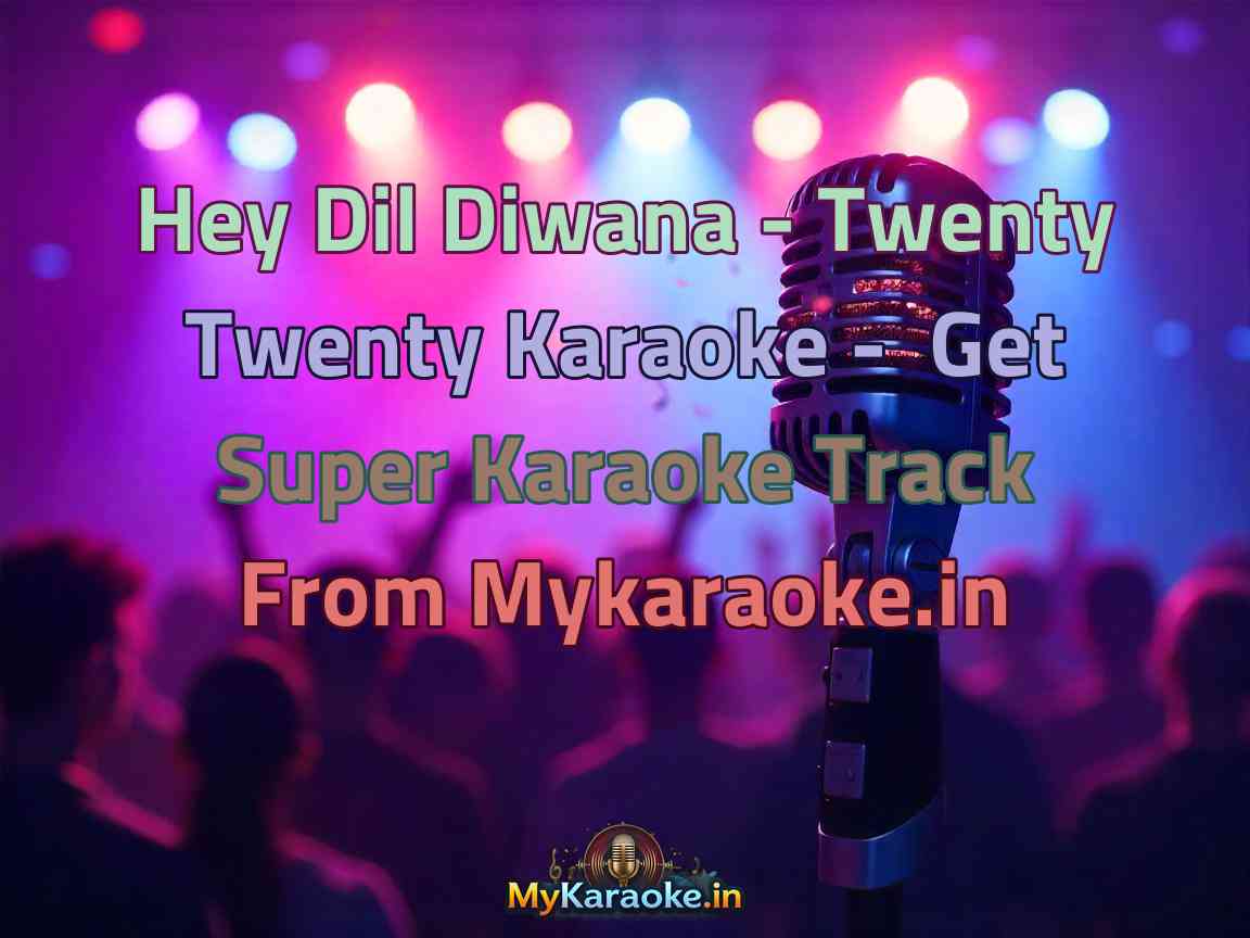 Hey Dil Diwana - Twenty Twenty Karaoke - Get Super Karaoke Track from Mykaraoke.in