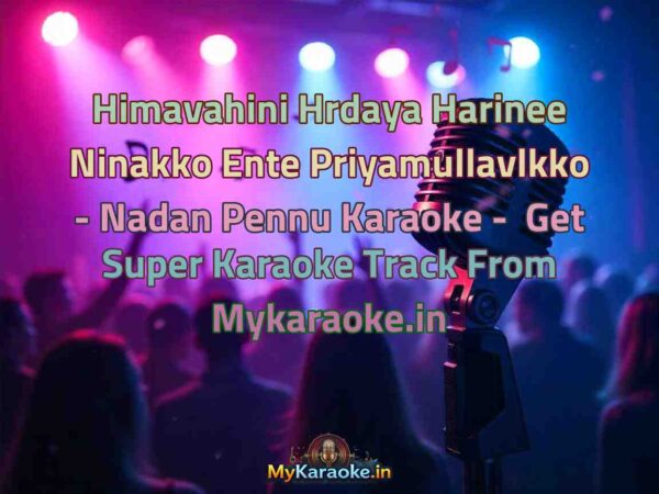 Himavahini Hrdaya Harinee Ninakko Ente Priyamullavlkko - Nadan Pennu  Karaoke - Get Super Karaoke Track from Mykaraoke.in