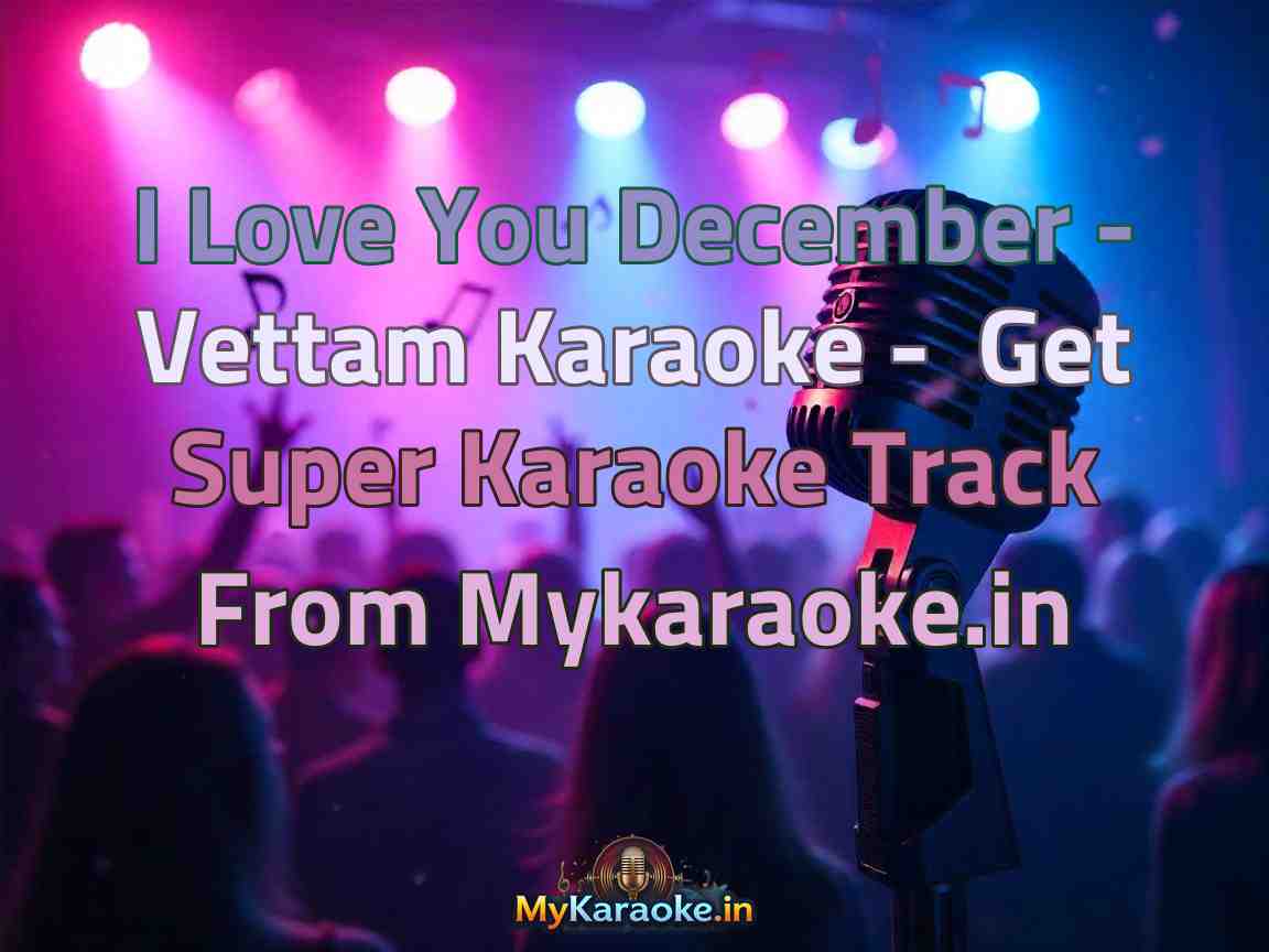 I Love You December - Vettam  Karaoke - Get Super Karaoke Track from Mykaraoke.in