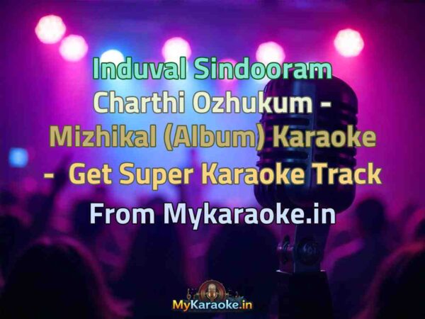 Induval Sindooram Charthi Ozhukum - Mizhikal (Album)  Karaoke - Get Super Karaoke Track from Mykaraoke.in