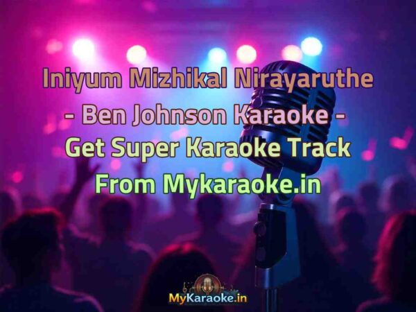 Iniyum Mizhikal Nirayaruthe - Ben Johnson  Karaoke - Get Super Karaoke Track from Mykaraoke.in