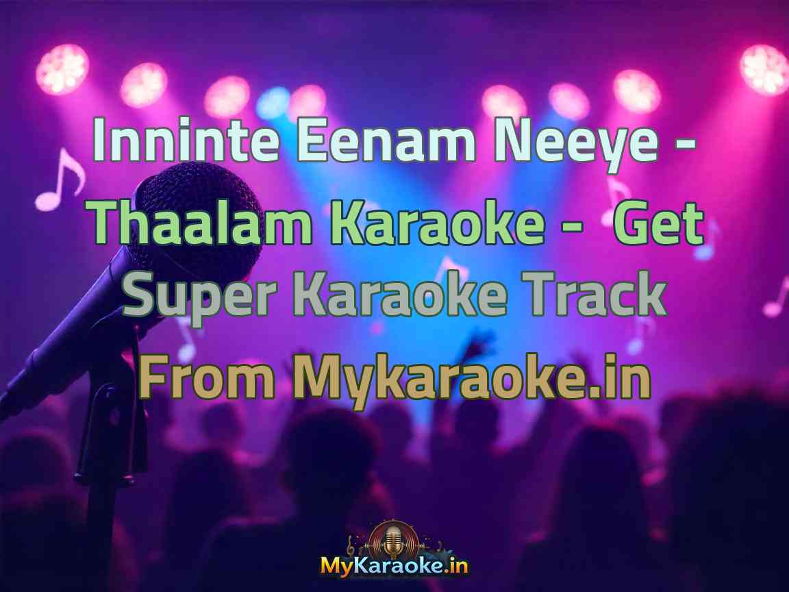 Inninte Eenam Neeye - Thaalam  Karaoke - Get Super Karaoke Track from Mykaraoke.in