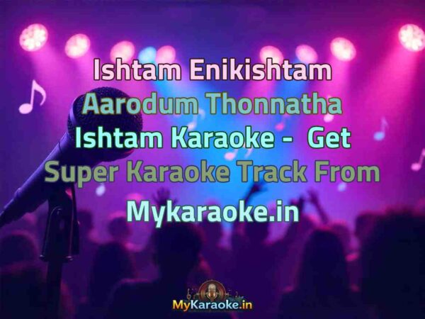 Ishtam Enikishtam Aarodum Thonnatha Ishtam  Karaoke - Get Super Karaoke Track from Mykaraoke.in