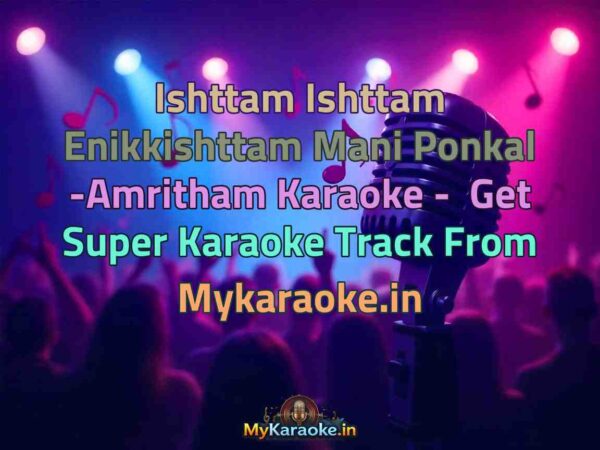 Ishttam Ishttam Enikkishttam Mani Ponkal -Amritham  Karaoke - Get Super Karaoke Track from Mykaraoke.in