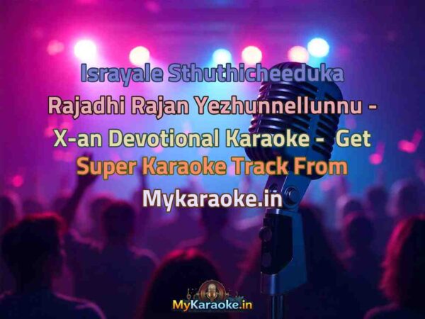 Israyale Sthuthicheeduka Rajadhi Rajan Yezhunnellunnu - X-an Devotional  Karaoke - Get Super Karaoke Track from Mykaraoke.in