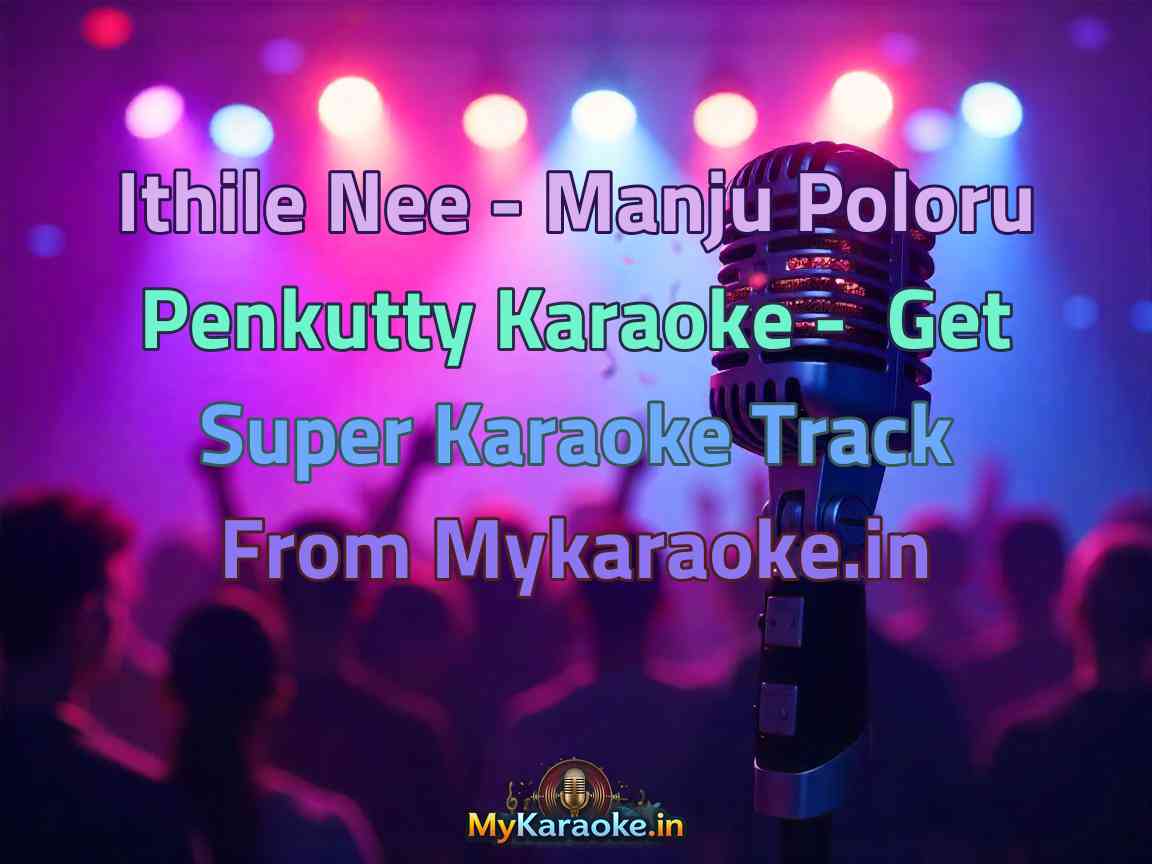 Ithile Nee - Manju Poloru Penkutty  Karaoke - Get Super Karaoke Track from Mykaraoke.in
