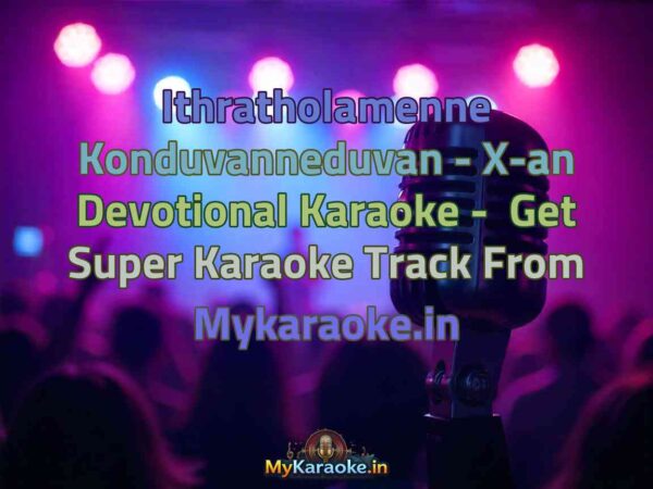 Ithratholamenne Konduvanneduvan - X-an Devotional  Karaoke - Get Super Karaoke Track from Mykaraoke.in