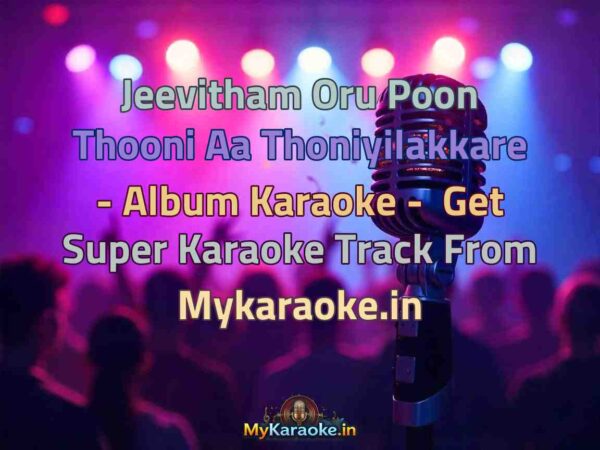 Jeevitham Oru Poon Thooni Aa Thoniyilakkare - Album  Karaoke - Get Super Karaoke Track from Mykaraoke.in