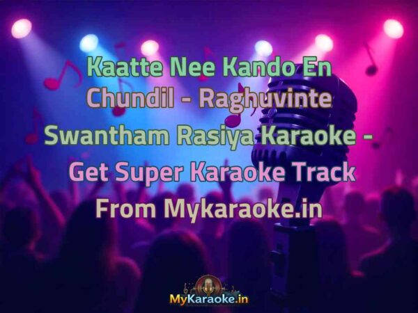 Kaatte Nee Kando En Chundil - Raghuvinte Swantham Rasiya  Karaoke - Get Super Karaoke Track from Mykaraoke.in