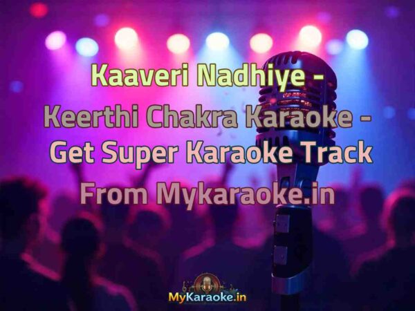 Kaaveri Nadhiye - Keerthi Chakra  Karaoke - Get Super Karaoke Track from Mykaraoke.in