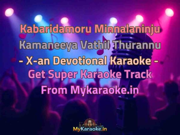 Kabaridamoru Minnalaninju Kamaneeya Vathil Thurannu - X-an Devotional  Karaoke - Get Super Karaoke Track from Mykaraoke.in