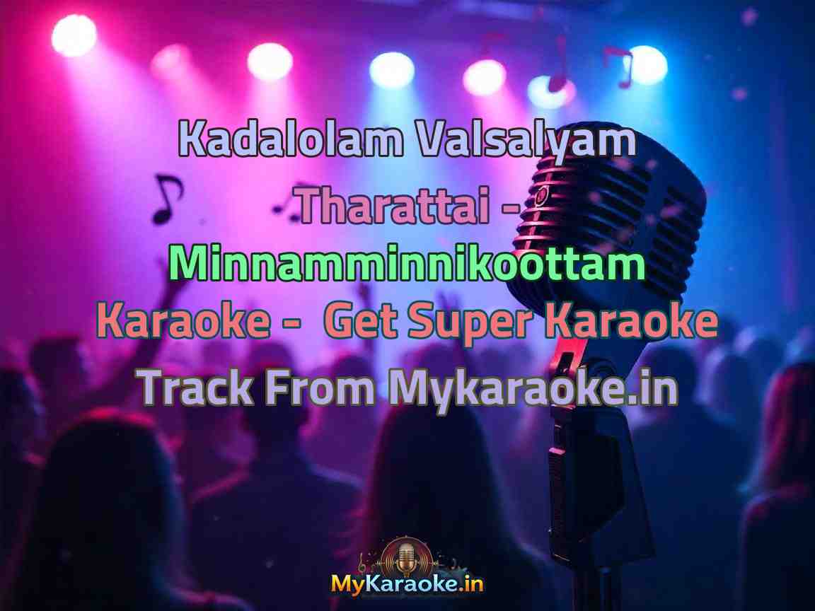 Kadalolam Valsalyam Tharattai - Minnamminnikoottam Karaoke - Get Super Karaoke Track from Mykaraoke.in