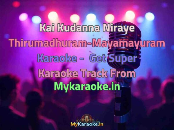 Kai Kudanna Niraye Thirumadhuram-Mayamayuram  Karaoke - Get Super Karaoke Track from Mykaraoke.in