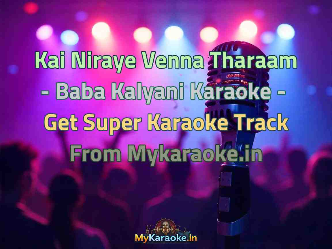 Kai Niraye Venna Tharaam - Baba Kalyani  Karaoke - Get Super Karaoke Track from Mykaraoke.in