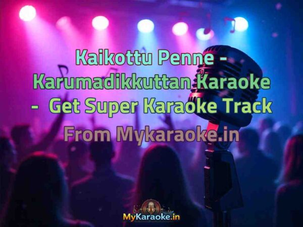 Kaikottu Penne - Karumadikkuttan  Karaoke - Get Super Karaoke Track from Mykaraoke.in