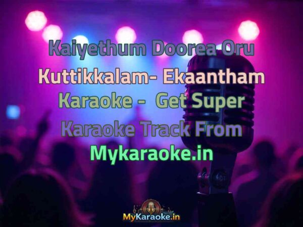 Kaiyethum Doorea Oru Kuttikkalam- Ekaantham  Karaoke - Get Super Karaoke Track from Mykaraoke.in