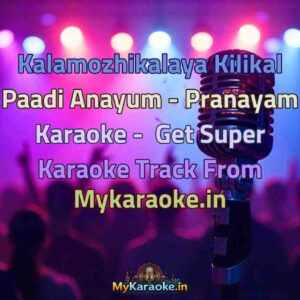Kalamozhikalaya Kilikal Paadi Anayum - Pranayam  Karaoke - Get Super Karaoke Track from Mykaraoke.in