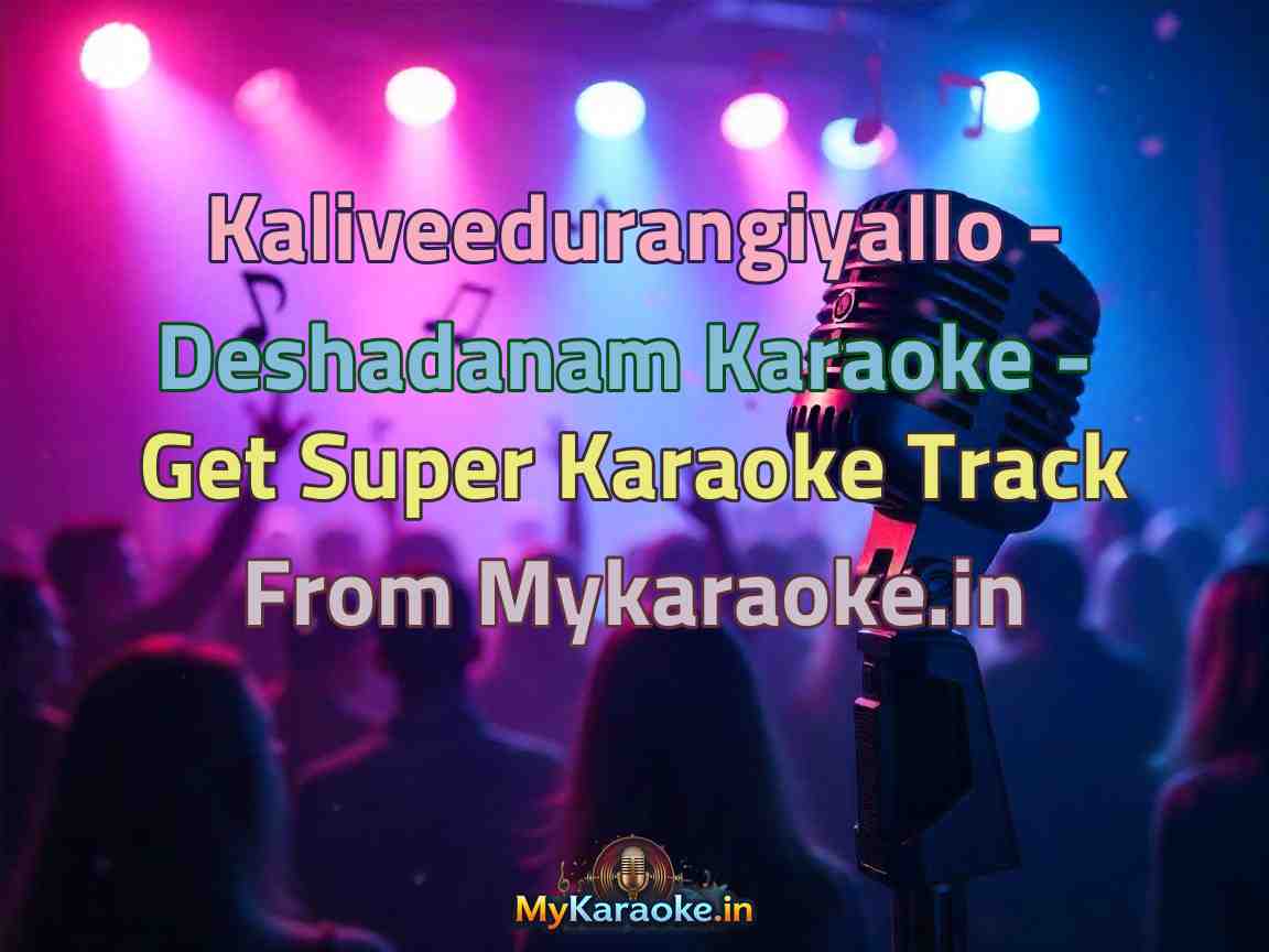 Kaliveedurangiyallo - Deshadanam Karaoke - Get Super Karaoke Track from Mykaraoke.in