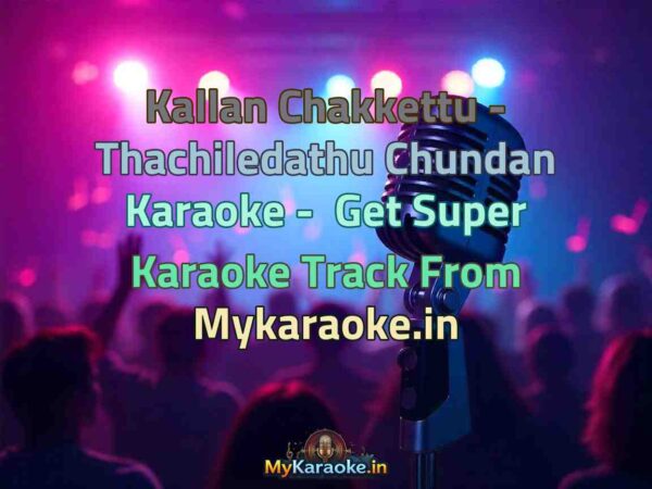 Kallan Chakkettu - Thachiledathu Chundan  Karaoke - Get Super Karaoke Track from Mykaraoke.in