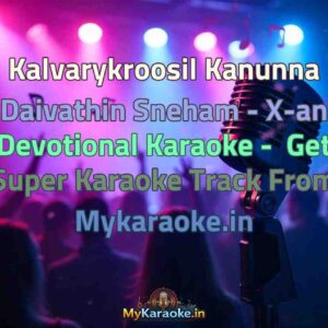 Kalvarykroosil Kanunna Daivathin Sneham - X-an Devotional  Karaoke - Get Super Karaoke Track from Mykaraoke.in