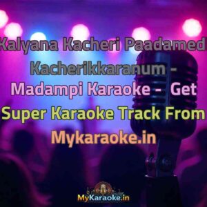 Kalyana Kacheri Paadamedi Kacherikkaranum - Madampi  Karaoke - Get Super Karaoke Track from Mykaraoke.in