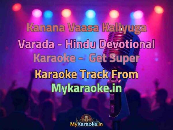 Kanana Vaasa Kaliyuga Varada - Hindu Devotional  Karaoke - Get Super Karaoke Track from Mykaraoke.in