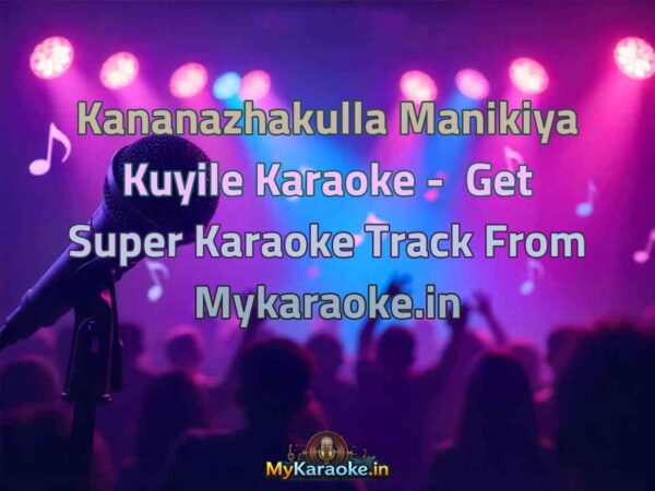 Kananazhakulla Manikiya Kuyile  Karaoke - Get Super Karaoke Track from Mykaraoke.in