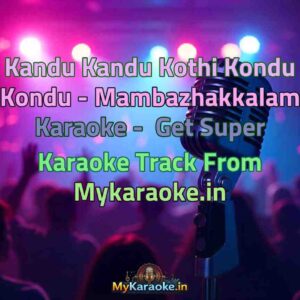 Kandu Kandu Kothi Kondu Kondu - Mambazhakkalam  Karaoke - Get Super Karaoke Track from Mykaraoke.in