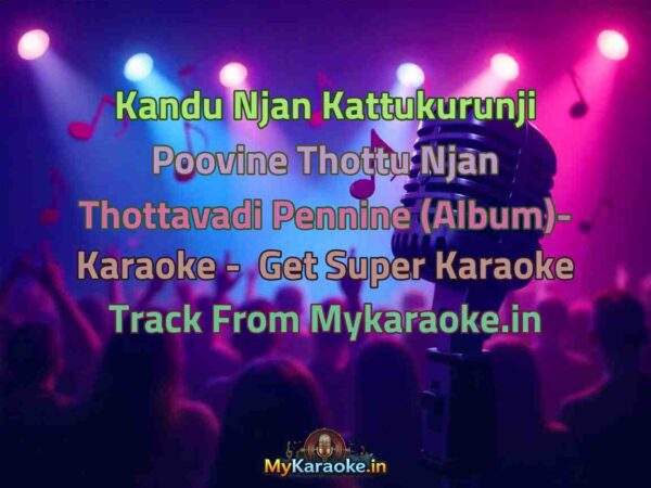 Kandu Njan Kattukurunji Poovine Thottu Njan Thottavadi Pennine (Album)-  Karaoke - Get Super Karaoke Track from Mykaraoke.in