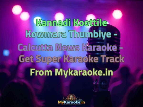 Kannadi Koottile Kowmara Thumbiye - Calcutta News  Karaoke - Get Super Karaoke Track from Mykaraoke.in