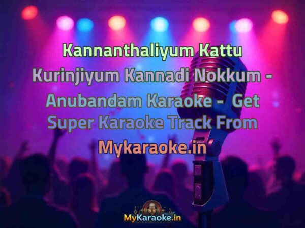 Kannanthaliyum Kattu Kurinjiyum Kannadi Nokkum - Anubandam  Karaoke - Get Super Karaoke Track from Mykaraoke.in
