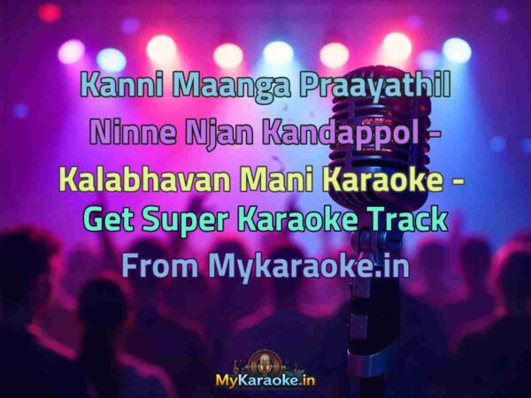 Kanni Maanga Praayathil Ninne Njan Kandappol - Kalabhavan Mani  Karaoke - Get Super Karaoke Track from Mykaraoke.in