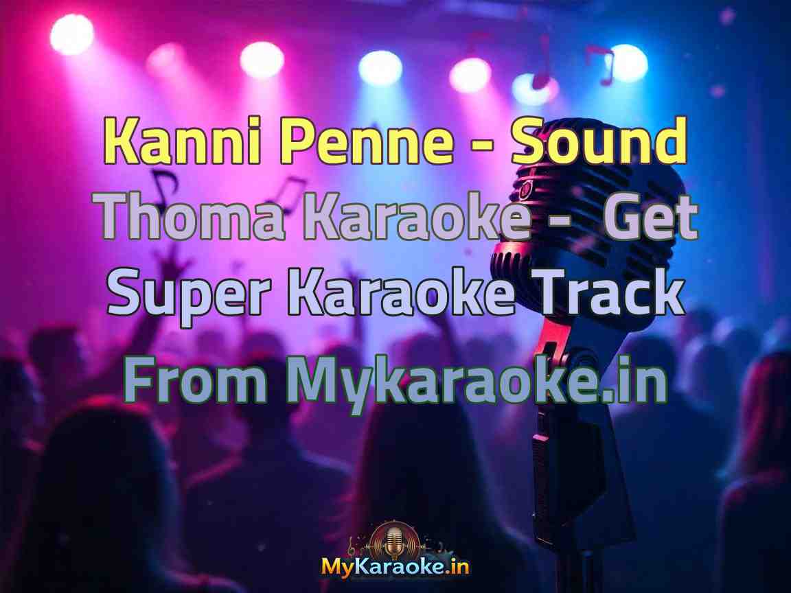 Kanni Penne - Sound Thoma  Karaoke - Get Super Karaoke Track from Mykaraoke.in