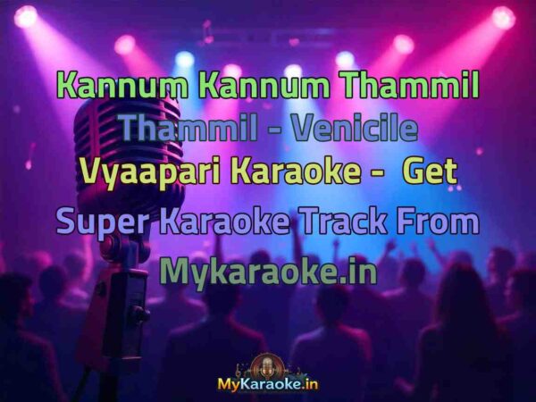 Kannum Kannum Thammil Thammil - Venicile Vyaapari  Karaoke - Get Super Karaoke Track from Mykaraoke.in