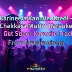 Karineela Kannilenthedi - Chakkara Muthu  Karaoke - Get Super Karaoke Track from Mykaraoke.in