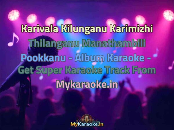 Karivala Kilunganu Karimizhi Thilanganu Manathambili Pookkanu - Album  Karaoke - Get Super Karaoke Track from Mykaraoke.in