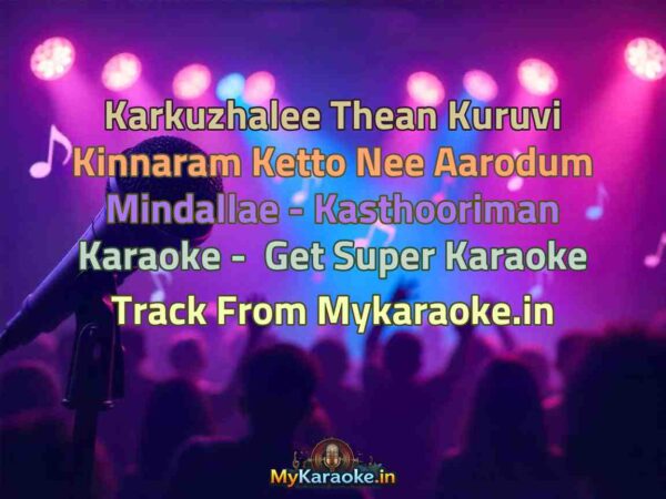 Karkuzhalee Thean Kuruvi Kinnaram Ketto Nee Aarodum Mindallae - Kasthooriman  Karaoke - Get Super Karaoke Track from Mykaraoke.in