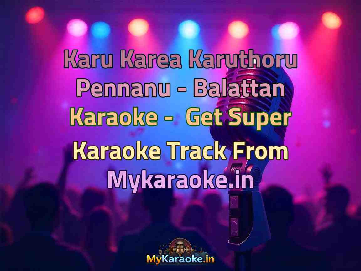 Karu Karea Karuthoru Pennanu - Balattan  Karaoke - Get Super Karaoke Track from Mykaraoke.in